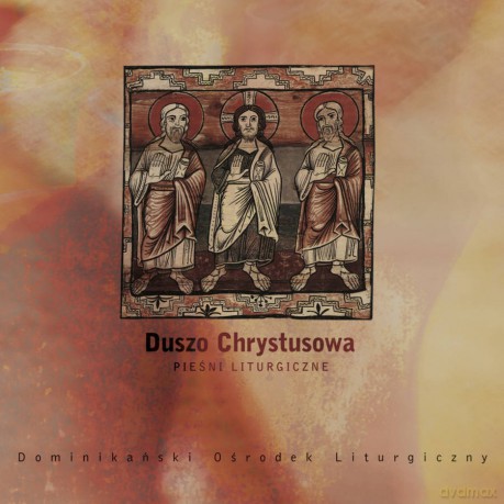 Duszo Chrystusowa. Pieśni Liturgiczne [CD]