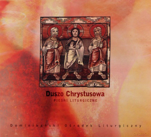 Duszo Chrystusowa. Pieśni Liturgiczne [CD]