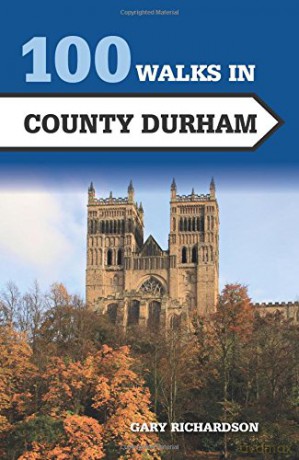 100 Walks in County Durham - Gary Richardson [KSIĄŻKA]