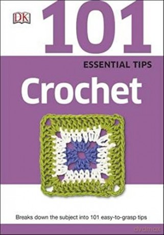 101 Essential Tips Crochet [KSIĄŻKA]