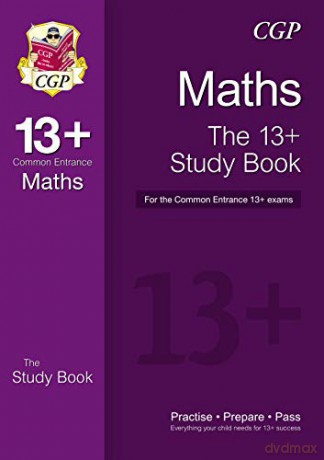 13+ Maths Study Book for the Common Entrance Exams (CGP 13+ ISEB Common Entrance) [KSIĄŻKA]