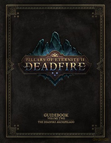 2: Pillars of Eternity Guidebook: Volume Two The Deadfire Archipelago - Obsidian Entertainment [KSIĄŻKA]
