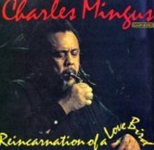Charles Mingus: Reincarnation of a Love Bird [CD]