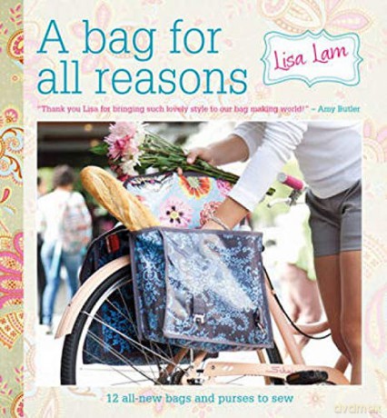 A Bag for All Reasons: 12 all-new bags and purses to sew for every occasion - Lisa Lam [KSIĄŻKA]