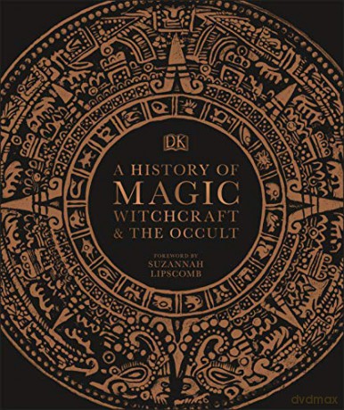 A History of Magic, Witchcraft and the Occult [KSIĄŻKA]