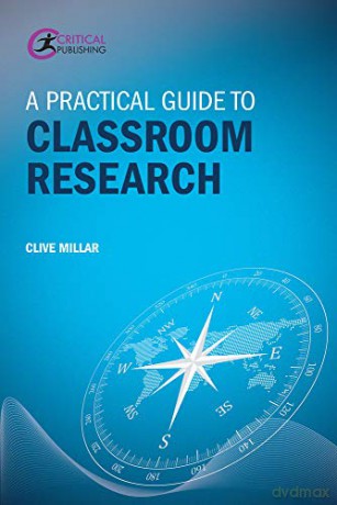 A Practical Guide to Classroom Research - Clive Millar [KSIĄŻKA]