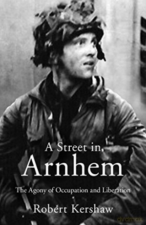 A Street in Arnhem - Robert Kershaw [KSIĄŻKA]