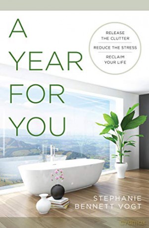A Year for You: Release the Clutter, Reduce the Stress, Reclaim Your Life - Stephanie Bennett Vogt [KSIĄŻKA]