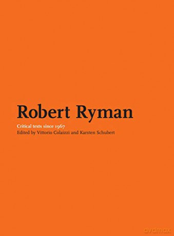 About Robert Ryman: Critical Texts - Vittorio Colaizzi [KSIĄŻKA]