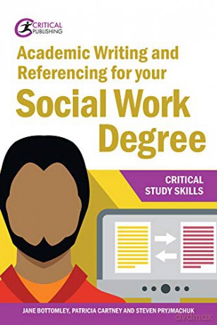 Academic Writing and Referencing for your Social Work Degree (Critical Study Skills) - Jane Bottomley [KSIĄŻKA]