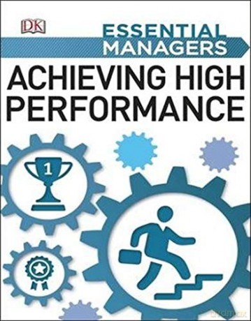 Achieving High Performance (Essential Managers) [KSIĄŻKA]
