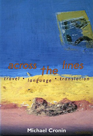 Across the Lines: Travel, Language and Translation - Michael Cronin [KSIĄŻKA]