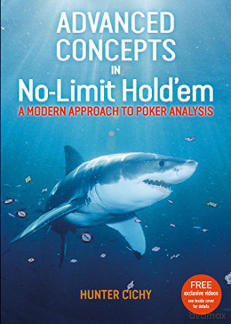 Advanced Concepts in No-Limit Hold'em: A Modern Approach to Poker Analysis - Hunter Cichy [KSIĄŻKA]