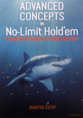 Advanced Concepts in No-Limit Hold'em: A Modern Approach to Poker Analysis - Hunter Cichy [KSIĄŻKA]