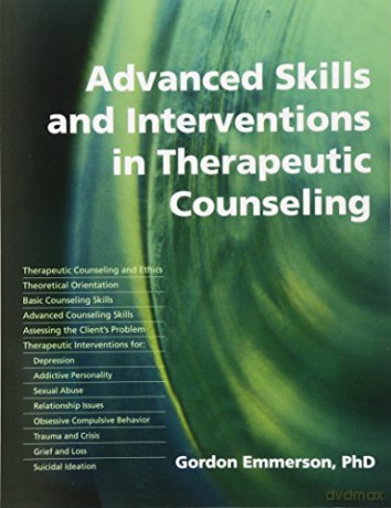 Advanced skills and interventions in Therapeutic Counselling - Gordon Emmerson PhD [KSIĄŻKA]