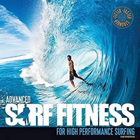 Advanced Surf Fitness for High Performance Surfing: Fitter, Faster, Stronger - Lee Stanbury [KSIĄŻKA]