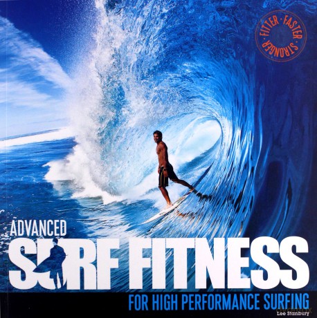 Advanced Surf Fitness for High Performance Surfing: Fitter, Faster, Stronger - Lee Stanbury [KSIĄŻKA]