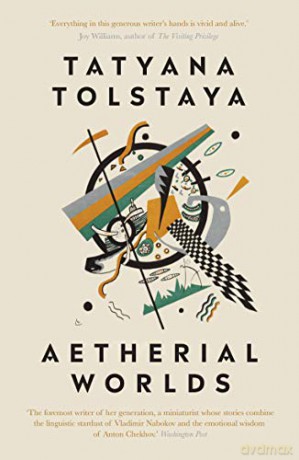 Aetherial Worlds - Tatyana Tolstaya [KSIĄŻKA]