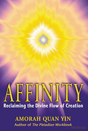 Affinity: Reclaiming the Divine Flow of Creation - Amorah Quan-Yin [KSIĄŻKA]