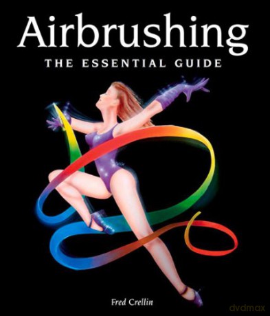 Airbrushing: The Essential Guide - Fred Crellin [KSIĄŻKA]