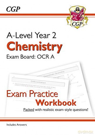 A-Level Chemistry: OCR A Year 2 Exam Practice Workbook - includes Answers: perfect for home learning and 2021 assessments (CGP A-Level Chemistry) [KSIĄŻKA]