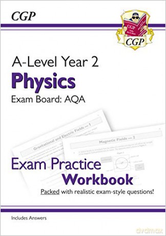 A-Level Physics: AQA Year 2 Exam Practice Workbook - includes Answers: perfect for home learning and 2021 assessments (CGP A-Level Physics) [KSIĄŻKA]