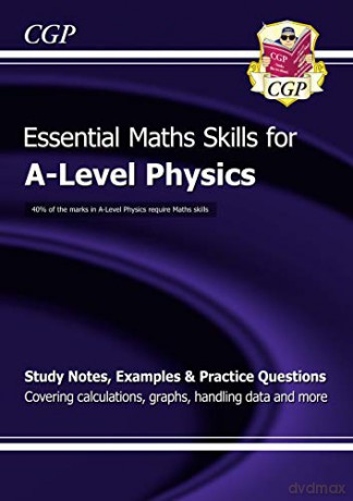 A-Level Physics: Essential Maths Skills: perfect for home learning and 2021 assessments (CGP A-Level Physics) [KSIĄŻKA]