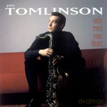 Jim Tomlinson, Stacey Kent: Only Trust Your Heart [CD]
