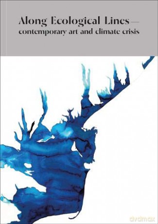 Along Ecological Lines: Contemporary Art and Climate Crisis - TJ Demos [KSIĄŻKA]