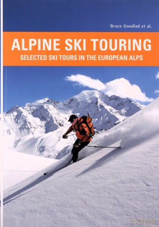 Alpine Ski Touring: Selected Ski Tours in the European Alps - Bruce Goodlad [KSIĄŻKA]