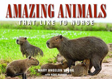Amazing Animals: That Like to Nurse (Family and World Health) - Mary Angelon Young [KSIĄŻKA]