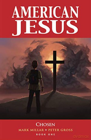American Jesus Volume 1: Chosen (New Edition) - Mark Millar [KOMIKS]