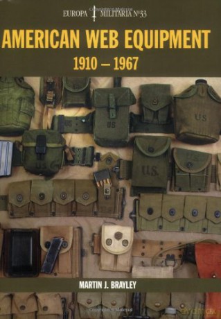 American Web Equipment 1910-1967 Em33 (Europa Militaria) - Martin J. Brayley [KSIĄŻKA]