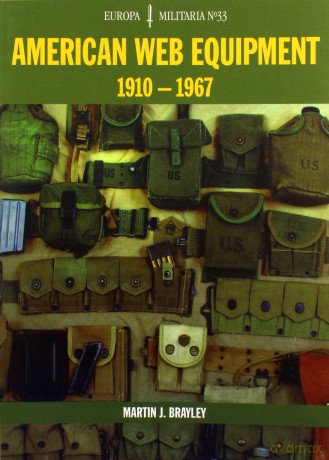 American Web Equipment 1910-1967 Em33 (Europa Militaria) - Martin J. Brayley [KSIĄŻKA]