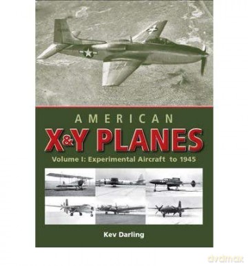 American X and Y Planes Experimental Aircraft to 1945 - Kev Darling [KSIĄŻKA]