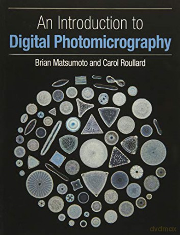 An Introduction to Digital Photomicrography - Brian Matsumoto PhD [KSIĄŻKA]
