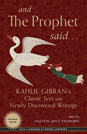 And the Prophet Said: Kahlil Gibran's Classic Text with Newly Discovered Writings - Kahlil Gibran [KSIĄŻKA]