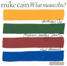 Mike Cain: What Means This [CD]