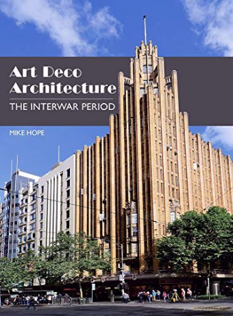 Art Deco Architecture: The Interwar Period - Mike Hope [KSIĄŻKA]