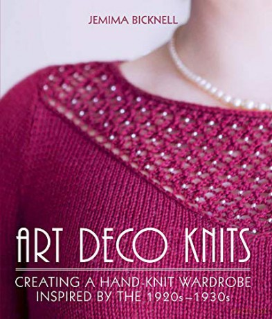 Art Deco Knits: Creating a hand-knit wardrobe inspired by the 1920s - 1930s - Jemima Bicknell [KSIĄŻKA]