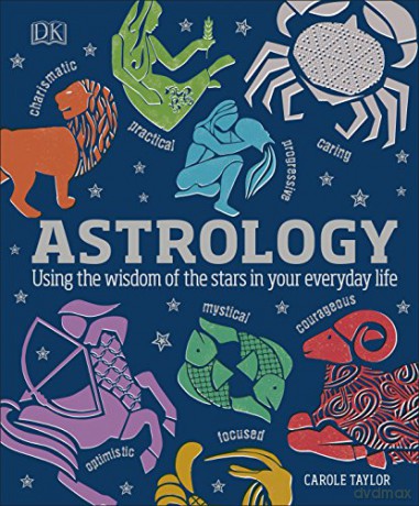 Astrology: Using the Wisdom of the Stars in Your Everyday Life - Carole Taylor [KSIĄŻKA]
