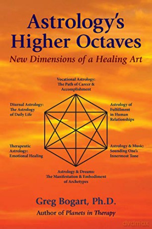 Astrology's Higher Octaves: New Dimensions of a Healing Art - Greg Bogart [KSIĄŻKA]