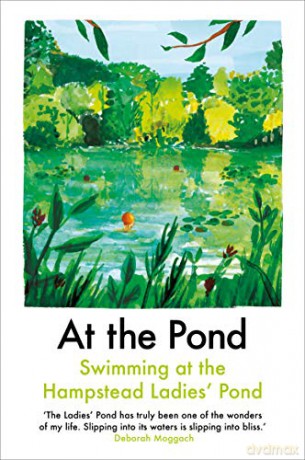 At the Pond: Swimming at the Hampstead Ladies' Pond - Margaret Drabble [KSIĄŻKA]