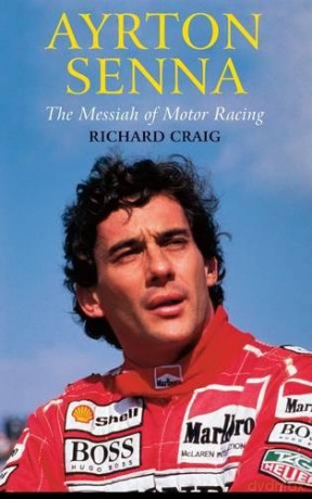 Ayrton Senna: the Messiah of Motor Racing - Richard Craig [KSIĄŻKA]