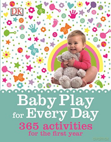 Baby Play for Every Day: 365 Activities for the First Year [KSIĄŻKA]