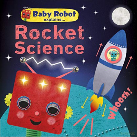 Baby Robot Explains... Rocket Science: Big ideas for little learners [KSIĄŻKA]
