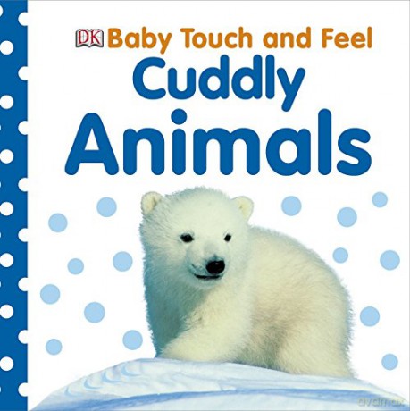 Baby Touch and Feel Cuddly Animals [KSIĄŻKA]
