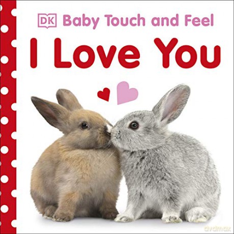 Baby Touch and Feel I Love You [KSIĄŻKA]
