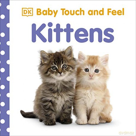 Baby Touch and Feel Kittens [KSIĄŻKA]
