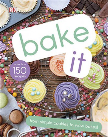 Bake It: More Than 150 Recipes for Kids from Simple Cookies to Creative Cakes! [KSIĄŻKA]